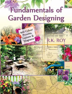 Fundamentals of Garden Designing (900 Colour Pictures, Layouts and Diagrams) - Roy, R K