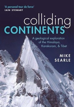 Colliding Continents - Searle, Mike (Professor of Earth Sciences at Oxford University)