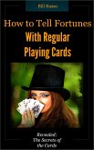 How to Tell Fortunes With Regular Playing Cards (eBook, ePUB) How to Tell Fortunes With Regular Playing Cards (eBook, ePUB)