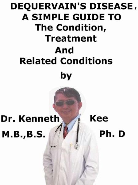 DeQuervain Disease, A Simple Guide To The Condition, Treatment And Related Conditions (eBook, ePUB) DeQuervain Disease, A Simple Guide To The Condition, Treatment And Related Conditions (eBook, ePUB)