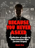 Because You Never Asked (Book One) (eBook, ePUB) Because You Never Asked (Book One) (eBook, ePUB)