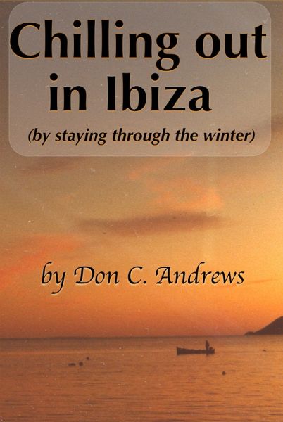 Chilling Out In Ibiza (By Staying Through The Winter) (eBook, ePUB) Chilling Out In Ibiza (By Staying Through The Winter) (eBook, ePUB)
