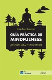 GUÍA PRÁCTICA DE MINDFULNESS. ¡SIÉNTATE! MIRA EN T