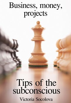 Cover Business, money, projects. Tips of the subconscious. (eBook, ePUB)