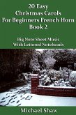 20 Easy Christmas Carols For Beginners French Horn - Book 2 (Beginners Christmas Carols For Brass Instruments, #4) (eBook, ePUB)
