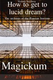 How to get to Lucid Dream The Archives of the Russian Institute ¿agickum (eBook, ePUB) How to get to Lucid Dream The Archives of the Russian Institute ¿agickum (eBook, ePUB)