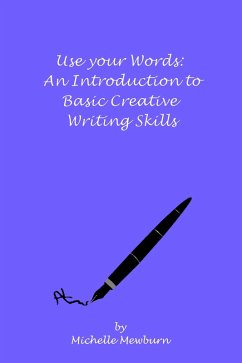 Cover Use Your Words: An Introduction to Basic Creative Writing Skills (eBook, ePUB)
