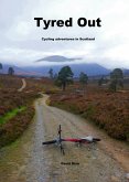 Tyred Out, Cycling Adventures In Scotland (eBook, ePUB)