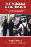 My Muslim Neighbour: Communicating well with your Muslim friend (eBook, ePUB) My Muslim Neighbour: Communicating well with your Muslim friend (eBook, ePUB)