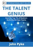 The Talent Genius - How The Top 1% of Realtors Build World-Class Teams (eBook, ePUB) The Talent Genius - How The Top 1% of Realtors Build World-Class Teams (eBook, ePUB)