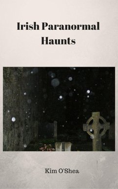 Irish Paranormal Haunts (eBook, ePUB) - O'Shea, Kim