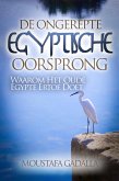 De Ongerepte Egyptische Oorsprong : Waarom Het Oude Egypte Ertoe Doet (eBook, ePUB)