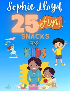 Cover 25 Fun Snacks for Kids (Take Care Of Yourself) book 3 (eBook, ePUB)