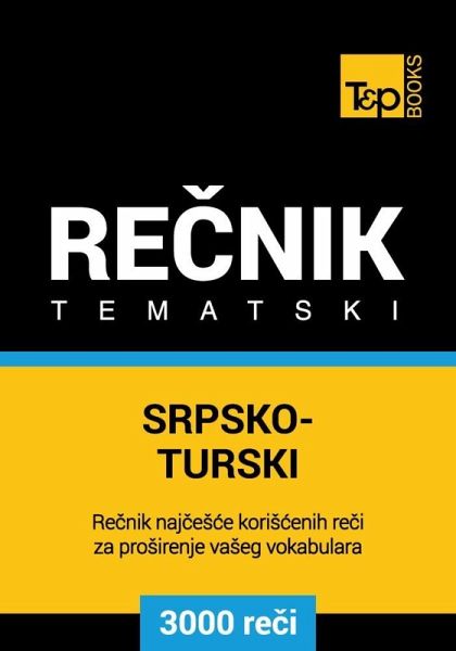 Srpsko-Turski tematski recnik - 3000 korisnih reci (eBook, ePUB) Srpsko-Turski tematski recnik - 3000 korisnih reci (eBook, ePUB)