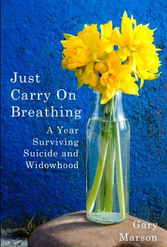 Cover Just Carry On Breathing: A Year Surviving Suicide and Widowhood (eBook, ePUB)