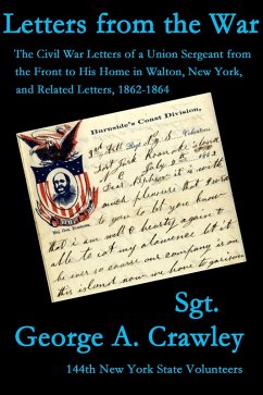 Letters from the War: The Civil War Letters of a Union Sergeant from the Front to His Home in Walton, New York, and Related Letters, 1862-1864 (eBook, ePUB) - Crawley, George A.
