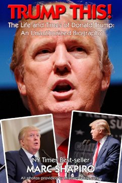 Cover Trump This! - The Life and Times of Donald Trump, An Unauthorized Biography (eBook, ePUB)