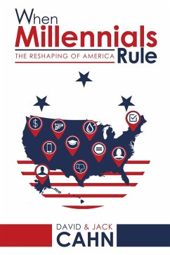 When Millennials Rule: The Reshaping of America (eBook, ePUB) - Cahn, David; Cahn, Jack