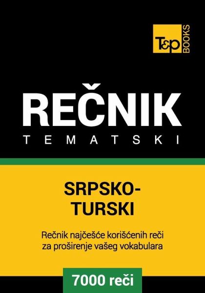 Srpsko-Turski tematski recnik - 7000 korisnih reci (eBook, ePUB) Srpsko-Turski tematski recnik - 7000 korisnih reci (eBook, ePUB)
