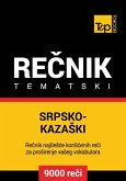 Srpsko-Kazaski tematski recnik - 9000 korisnih reci (eBook, ePUB)