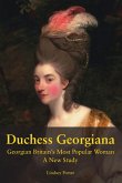 Duchess Georgiana: Georgian Britain's Most Popular Woman, A New Study (eBook, ePUB) Duchess Georgiana: Georgian Britain's Most Popular Woman, A New Study (eBook, ePUB)