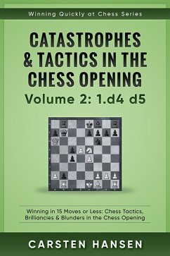 Winning Quickly at Chess: Catastrophes & Tactics in the Chess Opening - Volume 2: 1 d4 d5 (Winning Quickly at Chess Series, #2) (eBook, ePUB) - Hansen, Carsten