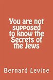You Are Not Supposed to Know the Secrets of the Jews (Secrets of the Jewish World, #3) (eBook, ePUB)