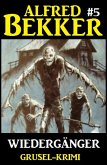 Alfred Bekker Grusel-Krimi #5: Wiedergänger (eBook, ePUB)