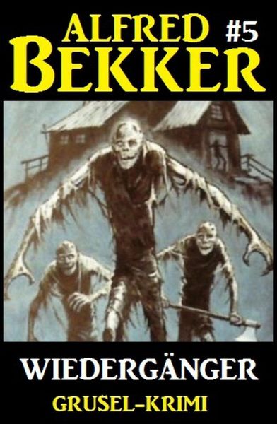 Alfred Bekker Grusel-Krimi #5: Wiedergänger (eBook, ePUB) Alfred Bekker Grusel-Krimi #5: Wiedergänger (eBook, ePUB)