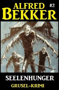 Cover Alfred Bekker Grusel-Krimi #2: Seelenhunger (eBook, ePUB)