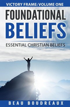 Foundational Beliefs - Essential Christian Beliefs (Victory Frame, #2) (eBook, ePUB) - Boudreaux, Beau