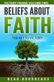 Beliefs about Faith - The Key to Victory (Victory Frame, #1) (eBook, ePUB) Beliefs about Faith - The Key to Victory (Victory Frame, #1) (eBook, ePUB)