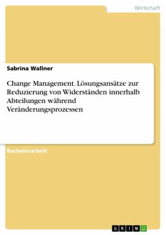 Change Management. Lösungsansätze zur Reduzierung von Widerständen innerhalb Abteilungen während Veränderungsprozessen (eBook, PDF) - Wallner, Sabrina