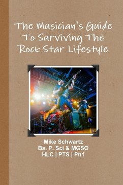 The Musician's Guide To Surviving The Rock Star Lifestyle - Schwartz, Mike