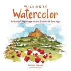 Walking in Watercolor: An Artist's Pilgrimage on the Camino de Santiago