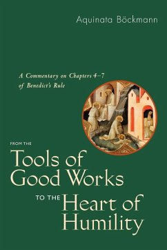 From the Tools of Good Works to the Heart of Humility - Bockmann, Aquinata