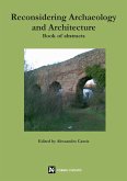 Reconsidering Archaeology and Architecture. Book of abstracts