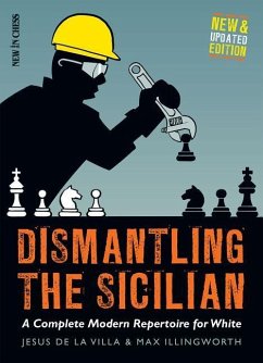 Dismantling the Sicilian: A Complete Modern Repertoire for White - De La Villa, Jesus; Illingworth, Max