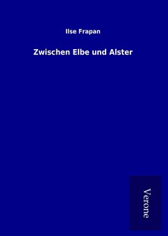 Zwischen Elbe und Alster - Frapan, Ilse