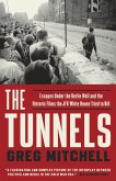 The Tunnels: Escapes Under the Berlin Wall and the Historic Films the JFK White House Tried to Kill