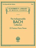 The Indispensable Bach Collection - 23 Famous Piano Pieces