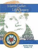 Martin Luther: Life & Legacy - Grade 7-8 Student Book