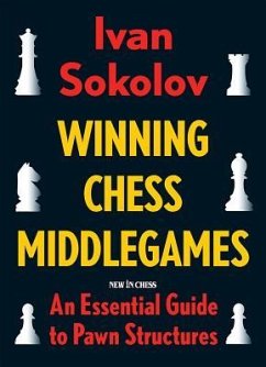 Winning Chess Middlegames: An Essential Guide to Pawn Structures - Sokolov, Ivan