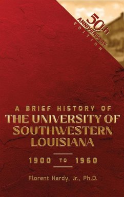 A BRIEF HISTORY OF THE UNIVERSITY OF SOUTHWESTERN LOUISIANA 1900 to 1960 - Hardy, Florent