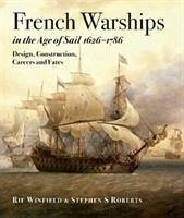French Warships in the Age of Sail 1626 - 1786 - Winfield, Rif; Roberts, Stephen S.