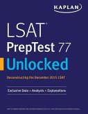LSAT PrepTest 77 Unlocked: Exclusive Data, Analysis & Explanations for the December 2015 LSAT