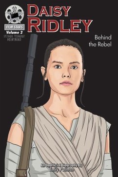 Daisy Ridley: Behind the Rebel: FilmStars Volume 2 - Pullman, Emily