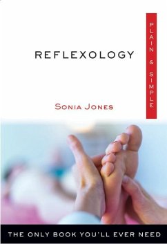 Reflexology Plain & Simple: The Only Book You'll Ever Need - Jones, Sonia