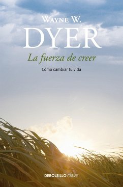 La Fuerza de Creer / You'll See It When You Believe It - Dyer, Wayne W.