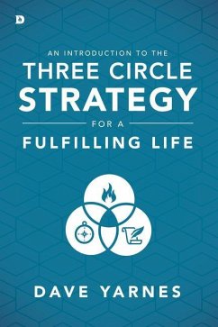An Introduction to the Three Circle Strategy for a Fulfilling Life - Yarnes, Dave